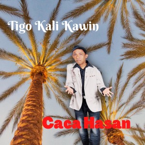 Listen to Tigo Kali Kawin song with lyrics from Caca Hasan