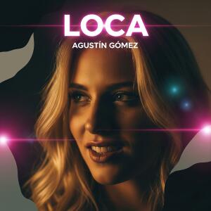 Listen to Loca song with lyrics from Agustín Gomez