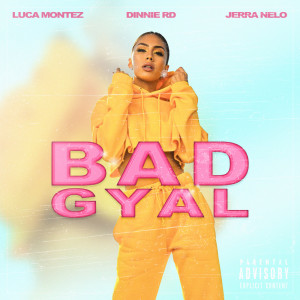 收听Dinnie RD的Bad Gyal (Explicit)歌词歌曲