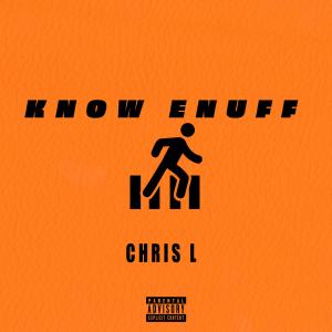 Chris L的專輯KNOW ENUFF (Explicit)
