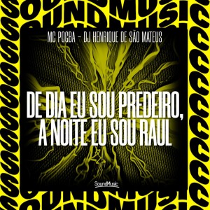 DE DIA EU SOU PREDEIRO, A NOITE EU SOU RAUL (Explicit) dari MC Pogba