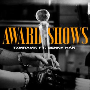 TXMIYAMA的專輯Award Shows (feat. BENNY HÀN) (Explicit)