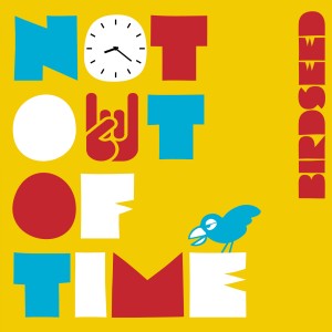 Birdseed的專輯Not Out of Time - EP