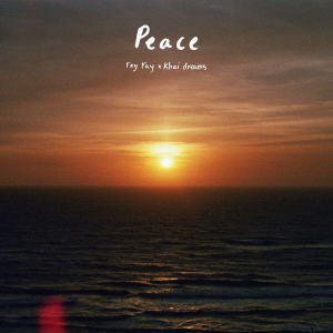 Listen to Peace song with lyrics from Khai Dreams