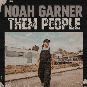 Listen to Them People (Explicit) song with lyrics from Noah Garner