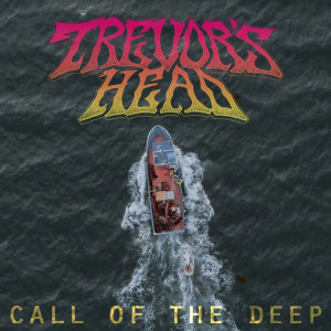 Dengarkan lagu Call of the Deep nyanyian Trevor's Head dengan lirik