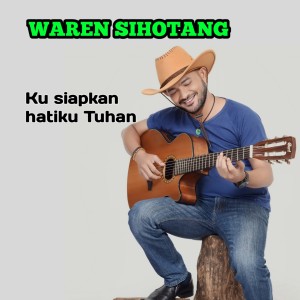 Listen to KUSIAPKAN HATIKU TUHAN song with lyrics from Waren Sihotang