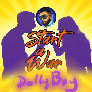 收听Dollyboy的Start a War歌词歌曲
