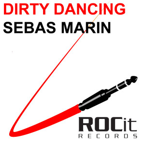 收聽Sebas Marin的Dirty Dancing (Original Mix)歌詞歌曲