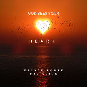 ดาวน์โหลดและฟังเพลง God Sees Your Heart พร้อมเนื้อเพลงจาก Dianne Forte