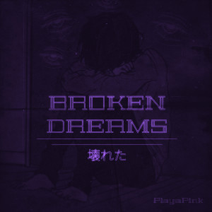 Album Broken Dreams (壊れた) from PlayaPink