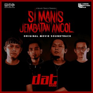 Album Si Manis Jembatan Ancol (Original Movie Soundtrack) oleh DAT Band