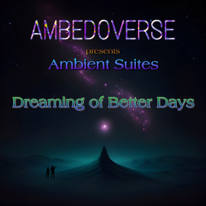 Ambedoverse的專輯Dreaming Of Better Days