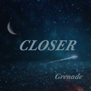 อัลบัม Closer (Explicit) ศิลปิน Grenade