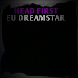 ดาวน์โหลดและฟังเพลง Head First พร้อมเนื้อเพลงจาก EU Dreamstar