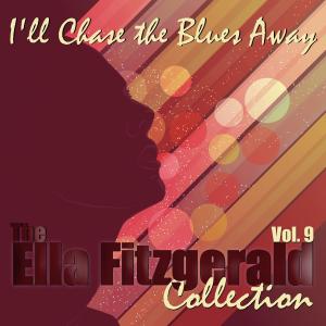 Ella Fitzgerald的專輯I'll Chase the Blues Away: The Ella Fitzgerald Collection, Vol. 9