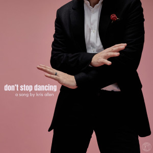 อัลบัม Don't Stop Dancing ศิลปิน Kris Allen