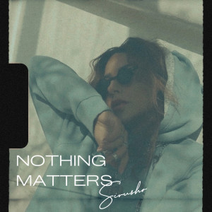 Listen to Nothing Matters song with lyrics from Sirusho