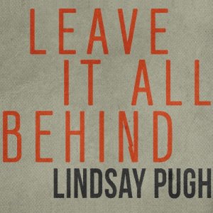 ดาวน์โหลดและฟังเพลง Leave It All Behind พร้อมเนื้อเพลงจาก Lindsay Pugh