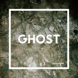 Album Ghost (Radio Edit) from Mike Rigler