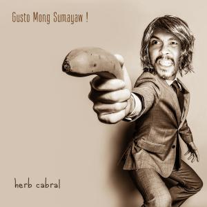 Herb Cabral的專輯Gusto Mong Sumayaw!