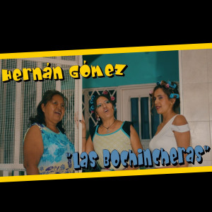 Dengarkan lagu LAS BOCHINCHERAS nyanyian Hernán Gómez dengan lirik