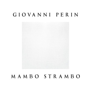 Giovanni Perin的專輯Mambo Strambo