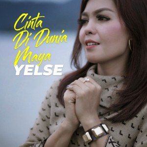 ดาวน์โหลดและฟังเพลง Cinta Di Dunia Maya พร้อมเนื้อเพลงจาก Yelse