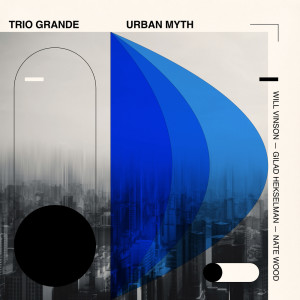 Gilad Hekselman的專輯Trio Grande: Urban Myth