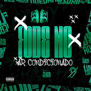 DJ BIEL BKS的專輯Fode no Ar Condicionado (Explicit)