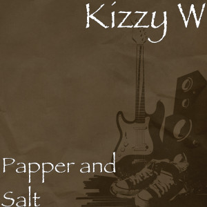Listen to Papper and Salt song with lyrics from Kizzy W