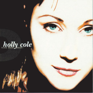 อัลบัม Dark Dear Heart ศิลปิน Holly Cole