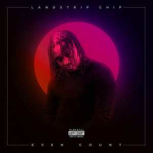 收聽Landstrip Chip的Even Count (Explicit)歌詞歌曲