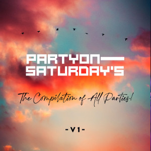 Party On Saturdays的專輯The Compilation Of All Parties!