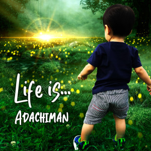 ADACHIMAN的專輯Life is...