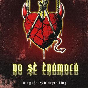 收聽King Chavez Oficial的No Se Enamora (feat. Negro king) (Explicit)歌詞歌曲