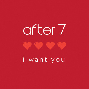 I Want You dari After 7