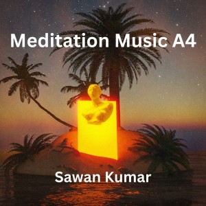 Listen to Meditation Music A4 song with lyrics from Sawan Kumar
