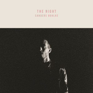 收听Sanders Bohlke的The Night歌词歌曲