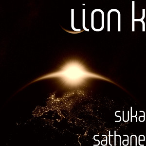 Listen to Suka Sathane (Explicit) song with lyrics from Lion K