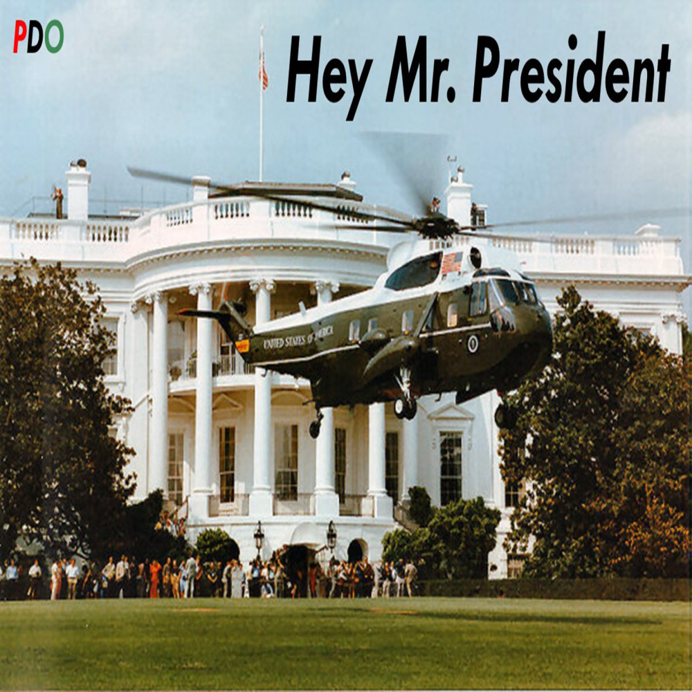 Hey Mr. President