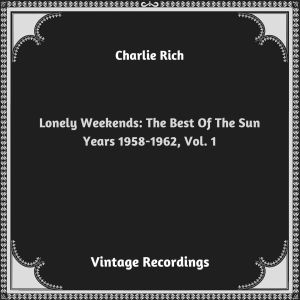 Album Lonely Weekends: The Best Of The Sun Years 1958-1962, Vol. 1 (Hq remastered 2023) oleh Charlie Rich
