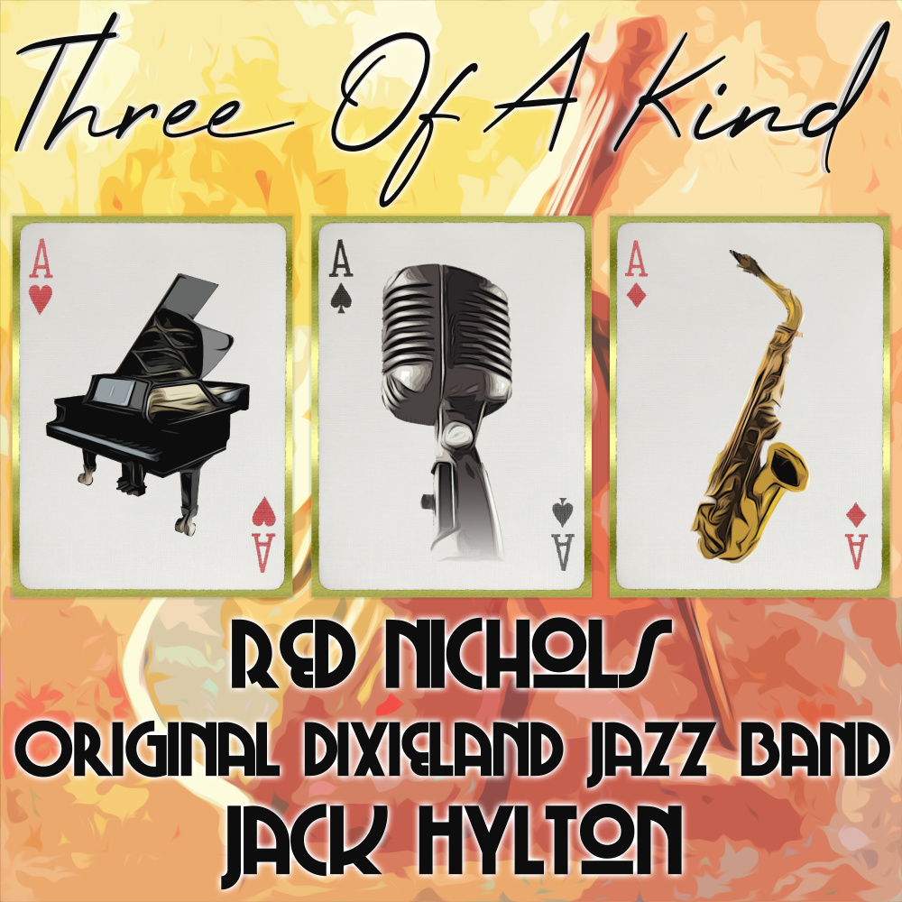Three of a Kind: Red Nichols, Original Dixieland Jazz Band, Jack Hylton