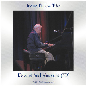 Album Raisins and Almonds (All Tracks Remastered, Ep) from Irving Fields Trio