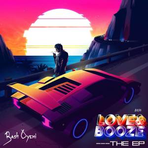 Album LOVE AND BOOZE from Bash Oyemi