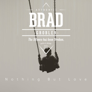 收聽Brad Grobler的Nothing But Love (Extended)歌詞歌曲