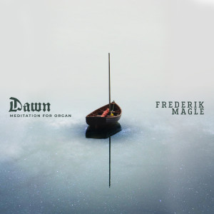 ดาวน์โหลดและฟังเพลง Dawn - Meditation for organ พร้อมเนื้อเพลงจาก Frederik Magle