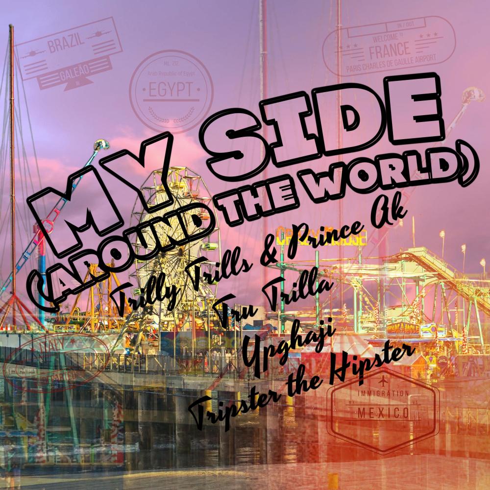 My Side (Around The Wold) (feat. Tru Trilla, Ypghaji & Tripster the Hipster)
