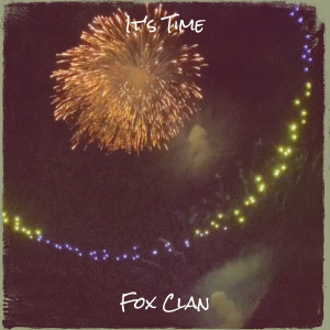 Listen to It's Time song with lyrics from Fox Clan