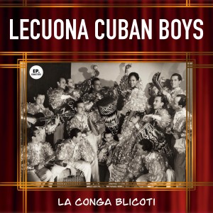 Lecuona Cuban Boys的專輯La conga Blicoti (Remastered)